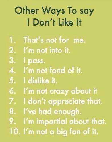 Other ways to say I DON'T LIKE IT
